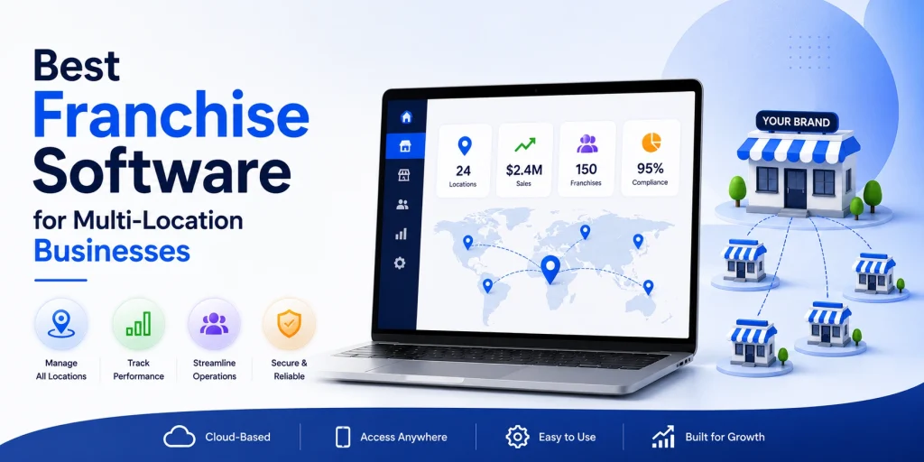 Best Franchise Software for Multi-Location Businesses